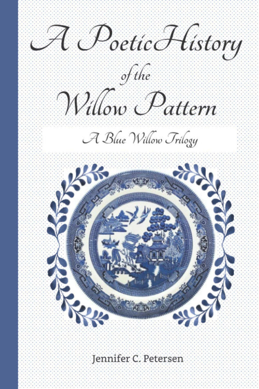A Poetic History of the Willow Pattern: A Blue Willow Trilogy